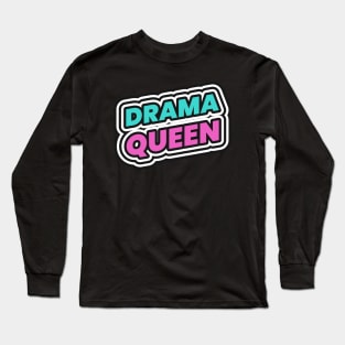 Drama Queen Long Sleeve T-Shirt